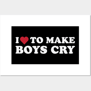 I Love To Make Boys Cry Posters and Art